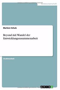 Beyond Aid. Wandel der Entwicklungszusammenarbeit