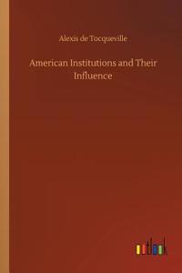 American Institutions and Their Influence