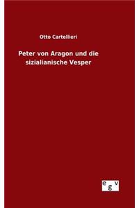 Peter von Aragon und die sizialianische Vesper