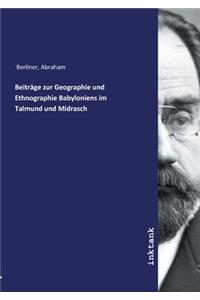 Beiträge zur Geographie und Ethnographie Babyloniens im Talmund und Midrasch
