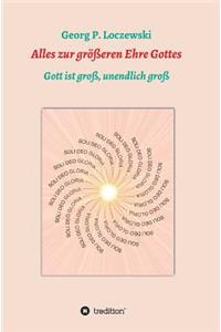 Alles zur größeren Ehre Gottes