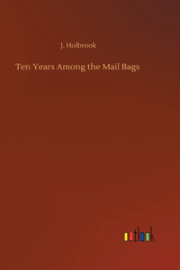 Ten Years Among the Mail Bags