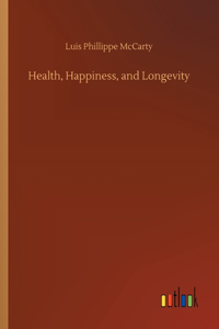 Health, Happiness, and Longevity