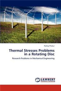 Thermal Stresses Problems in a Rotating Disc