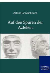 Auf den Spuren der Azteken