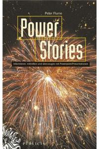PowerStories: Informieren, Mitreibetaen Und Uberzeugen Mit Powerpoint-Prasentationen