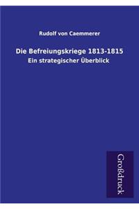 Die Befreiungskriege 1813-1815