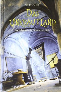 Das Unkrautland 02: Das Geheimnis der Schwarzen Hutte