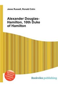 Alexander Douglas-Hamilton, 10th Duke of Hamilton