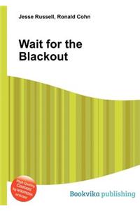 Wait for the Blackout
