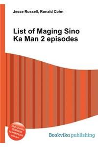 List of Maging Sino Ka Man 2 Episodes