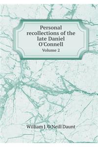 Personal Recollections of the Late Daniel O'Connell Volume 2
