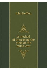 A Method of Increasing the Yield of the Milch-Cow