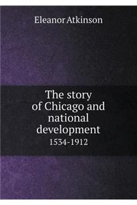 The Story of Chicago and National Development 1534-1912