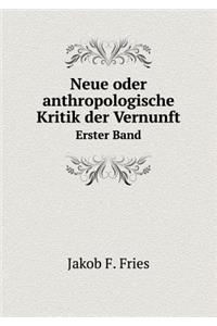 Neue Oder Anthropologische Kritik Der Vernunft Volume 1