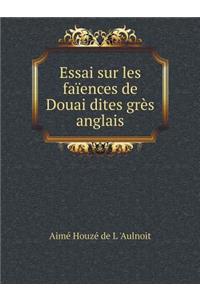 Essai Sur Les Faïences de Douai Dites Grès Anglais