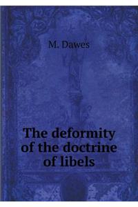 The Deformity of the Doctrine of Libels