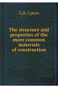 The Structure and Properties of the More Common Materials of Construction