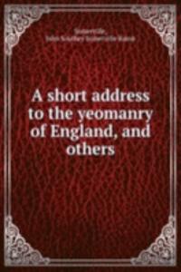 short address to the yeomanry of England, and others
