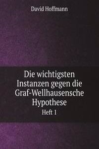 Die wichtigsten Instanzen gegen die Graf-Wellhausensche Hypothese