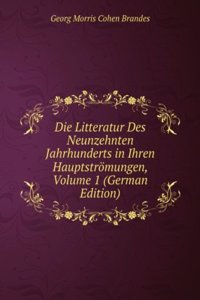 Die Litteratur Des Neunzehnten Jahrhunderts in Ihren Hauptstromungen, Volume 1 (German Edition)