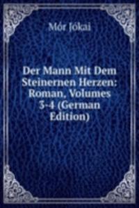 Der Mann Mit Dem Steinernen Herzen: Roman, Volumes 3-4 (German Edition)