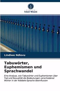 Tabuwörter, Euphemismen und Sprachwandel