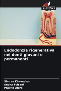 Endodonzia rigenerativa nei denti giovani e permanenti