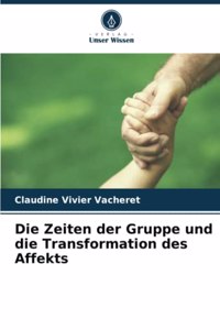 Zeiten der Gruppe und die Transformation des Affekts