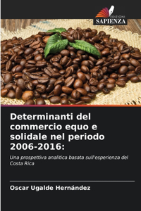 Determinanti del commercio equo e solidale nel periodo 2006-2016