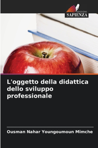 L'oggetto della didattica dello sviluppo professionale
