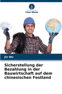 Sicherstellung der Bezahlung in der Bauwirtschaft auf dem chinesischen Festland