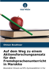 Auf dem Weg zu einem Aktionsforschungsansatz für den Fremdsprachenunterricht in Marokko
