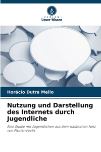 Nutzung und Darstellung des Internets durch Jugendliche