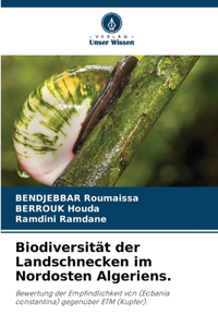 Biodiversität der Landschnecken im Nordosten Algeriens.