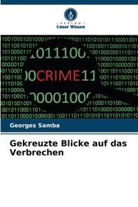 Gekreuzte Blicke auf das Verbrechen