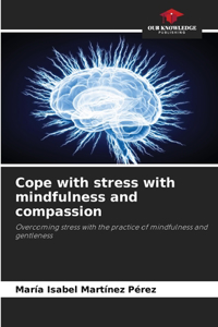 Cope with stress with mindfulness and compassion