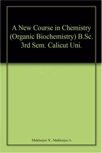 A New Course In Chemistry (Organic Biochemistry) B.Sc. 3Rd Sem. Calicut Uni.