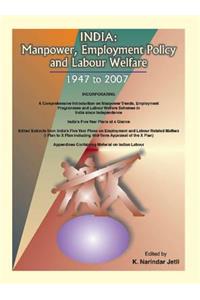 India: Manpower, Employment Policy and Labour Welfare, 1947 to 2007