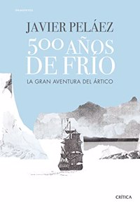 500 anos de frio: La gran aventura del Artico
