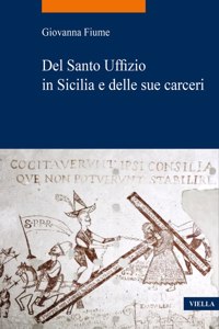 del Santo Uffizio in Sicilia E Delle Sue Carceri