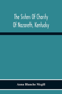 The Sisters Of Charity Of Nazareth, Kentucky