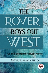 Rover Boys Out West Or The Search for a Lost Mine
