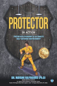 Protector in Action: The Revolutionary & Ultimate Self Defense Instrument