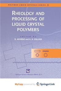 Rheology and Processing of Liquid Crystal Polymers