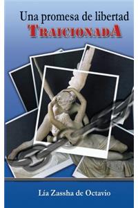 Una Promesa de Libertad Traicionada
