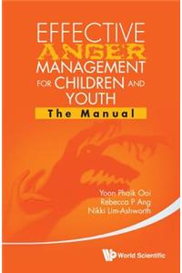 Effective Anger Management for Children and Youth: The Manual and the Workbook