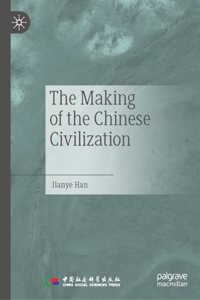 Making of the Chinese Civilization