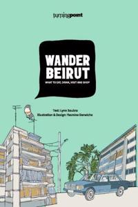 Wander Beirut: What to eat, drink, visit and shop