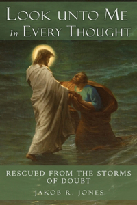 Look Unto Me In Every Thought